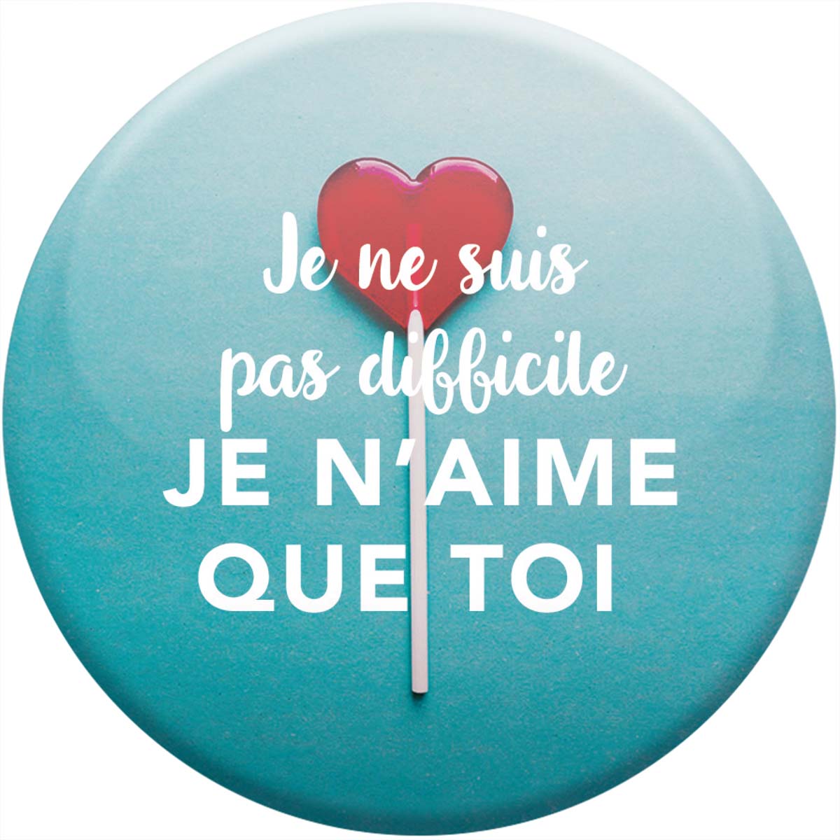 Magnet Aimanté - Je ne suis pas difficile, je n'aime que moi