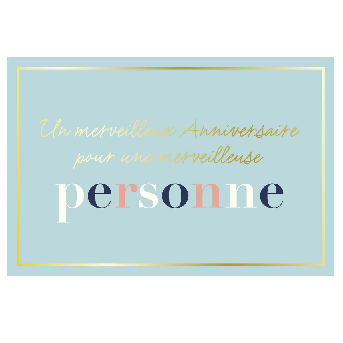 Carte Anniversaire Un merveilleux anniversaire pour une merveilleuse personne - Bleu